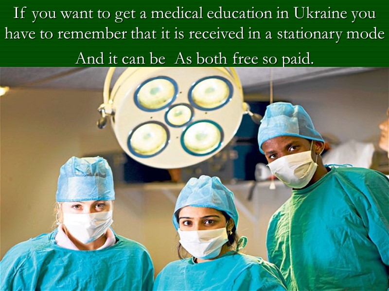 If you want to get a medical education in Ukraine you have to remember